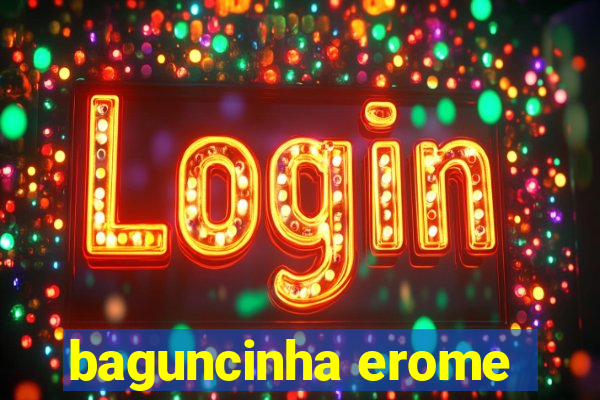 baguncinha erome